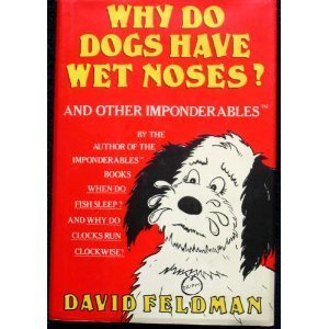 Why Do Dogs Have Wet Noses? And Other Imponderables N/A 9780060162931 Front Cover