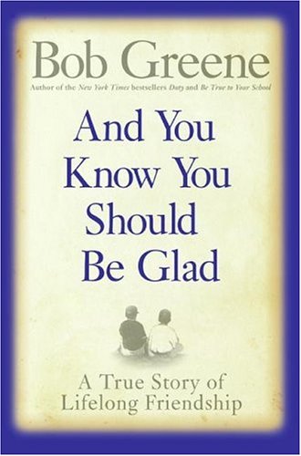 And You Know You Should Be Glad A True Story of Lifelong Friendship  2006 9780060881931 Front Cover