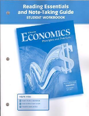 Economics: Principles and Practices, Reading Essentials and Note-Taking Guide (ECONOMICS TODAY & TOMORROW) 1st 2008 9780078785931 Front Cover