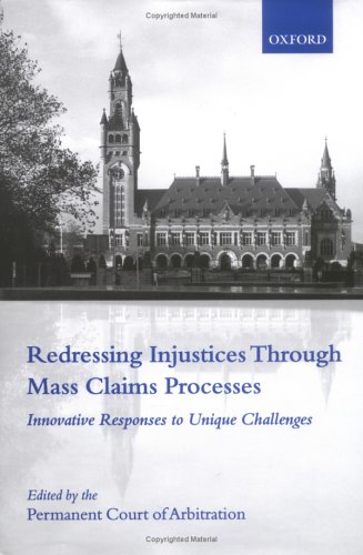 Redressing Injustices Through Mass Claims Processes Innovative Responses to Unique Challenges  2006 9780199297931 Front Cover