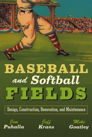 Baseball and Softball Fields Design, Construction, Renovation, and Maintenance  2003 9780471447931 Front Cover