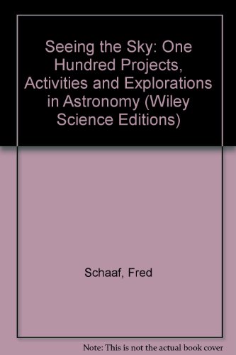 Seeing the Sky One Hundred Projects, Activities and Explorations in Astronomy  1990 9780471520931 Front Cover