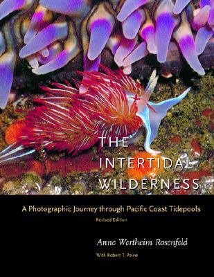 Intertidal Wilderness A Photographic Journey Through Pacific Coast Tidepools  2002 (Revised) 9780520231931 Front Cover