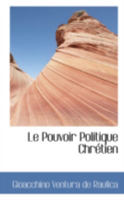 Le Pouvoir Politique Chretien:   2008 9780559532931 Front Cover