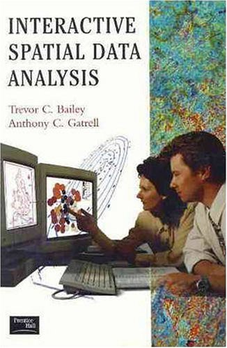 Interactive Spatial Data Analysis   1995 9780582244931 Front Cover