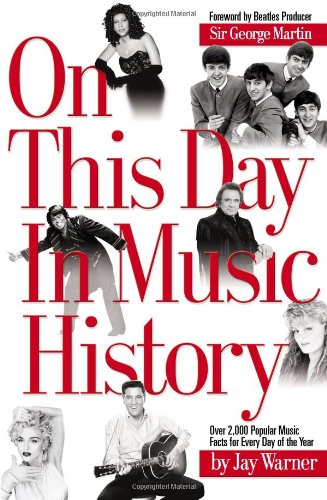On This Day in Music History On This Day in Music History: over 2,000 Popular Music Facts Covering  2004 9780634066931 Front Cover