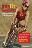 IronFit Secrets for Half Iron-Distance Triathlon Success Time-Efficient Training for Triathlon's Most Popular Distance  2014 9780762792931 Front Cover