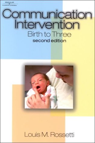 Communication Intervention Birth to Three 2nd 2001 (Revised) 9780769300931 Front Cover