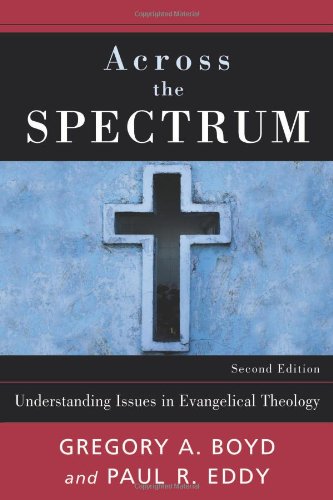 Across the Spectrum Understanding Issues in Evangelical Theology 2nd 2009 9780801037931 Front Cover