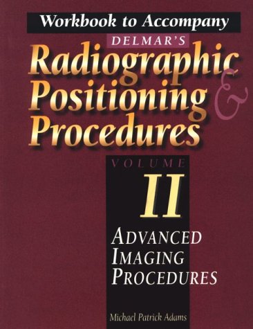 Delmar Radiographic Positioning and Procedures  1st 1998 (Workbook) 9780827369931 Front Cover