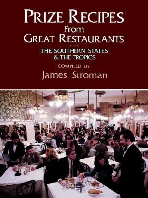 Prize Recipes Great Restaurants--South The Southern States and the Tropics  1999 9780882892931 Front Cover