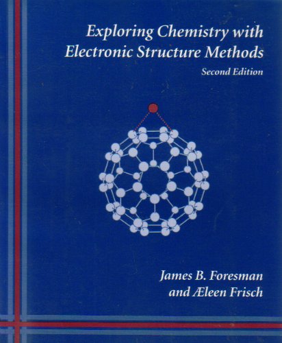 Exploring Chemistry with Electronic Structure Methods : Second Edition 2nd 1996 9780963676931 Front Cover