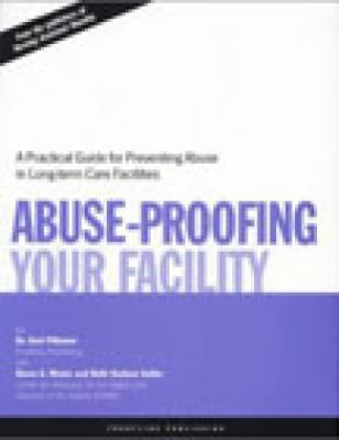 Abuse Proofing Your Facility Practical Guide for Preventing Abuse  2001 9780965362931 Front Cover