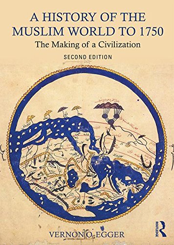 History of the Muslim World To 1750 The Making of a Civilization 2nd 2018 9781138215931 Front Cover