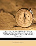 Charter of the College of New Jersey : With amendments, and the laws of New Jersey relative to the College N/A 9781178419931 Front Cover