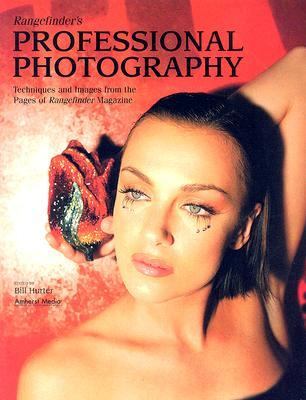 Rangefinder's Professional Photography Techniques and Images from the Pages of Rangefinder Magazine  2007 9781584281931 Front Cover