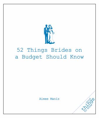 52 Things Brides on a Budget Should Know   2010 9781596525931 Front Cover