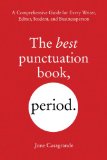 Best Punctuation Book, Period A Comprehensive Guide for Every Writer, Editor, Student, and Businessperson  2014 9781607744931 Front Cover