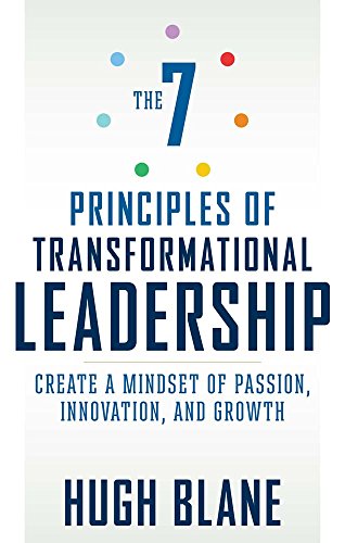 7 Principles of Transformational Leadership Create a Mindset of Passion, Innovation, and Growth  2017 9781632650931 Front Cover