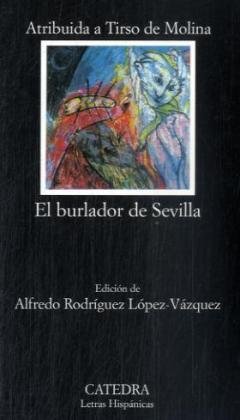 El burlador de Sevilla o el convidado de piedra/ The Trickster of Seville and the Stone Guest:  2007 9788437623931 Front Cover