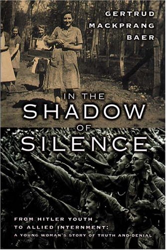 In the Shadow of Silence From Hitler Youth to Allied Internment - A Young Woman's Story of Truth and Denial  2002 9780002000932 Front Cover