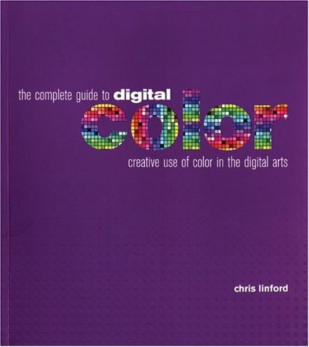 Complete Guide to Digital Color Creative Use of Color in the Digital Arts  2004 9780060727932 Front Cover