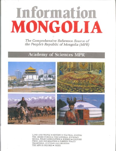 Information Mongolia The Comprehensive Reference Source of the People's Republic of Mongolia (MPR)  1990 9780080361932 Front Cover