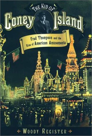 Kid of Coney Island Fred Thompson and the Rise of American Amusements  2001 9780195144932 Front Cover