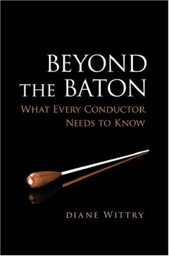 Beyond the Baton What Every Conductor Needs to Know  2007 9780195300932 Front Cover