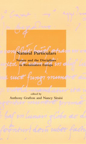 Natural Particulars Nature and the Disciplines in Renaissance Europe  2000 9780262071932 Front Cover