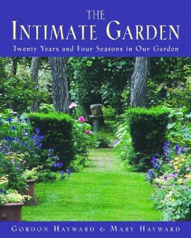 Intimate Garden Twenty Years and Four Seasons in Our Garden  2005 9780393058932 Front Cover