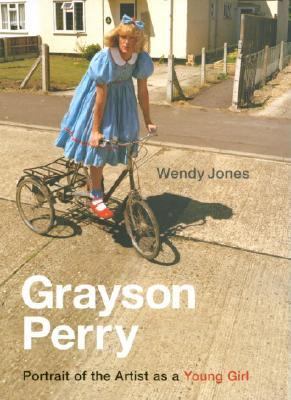 Grayson Perry: Portrait of the Artist As a Young Girl N/A 9780701178932 Front Cover