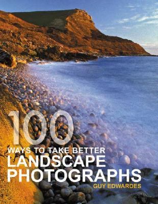 100 Ways to Take Better Landscape Photographs   2005 9780715319932 Front Cover