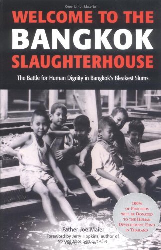 Welcome to the Bangkok Slaughterhouse The Battle for Human Dignity in Bangkok's Bleakest Slums N/A 9780794602932 Front Cover