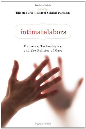 Intimate Labors Cultures, Technologies, and the Politics of Care  2010 9780804761932 Front Cover