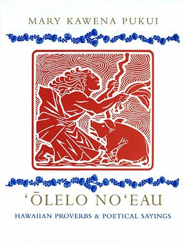 Olelo No'eau : Hawaiian Proverbs and Poetical Sayings N/A 9780910240932 Front Cover