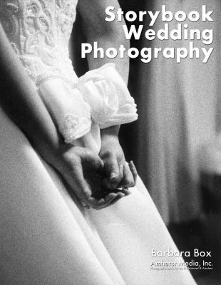 Storytelling Wedding Photography Techniques and Images in Black and White  2000 9780936262932 Front Cover