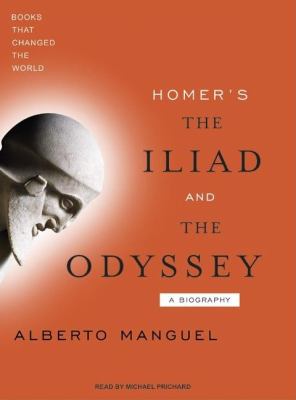 Homer's The Iliad and The Odyssey: A Biography, Library Edition  2008 9781400133932 Front Cover
