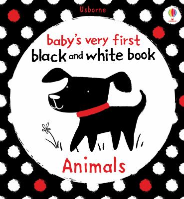 Baby's Very First Black and White Book/Animals   2010 9781409523932 Front Cover