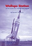 Wallops Station and the Creation of an American Space Program  N/A 9781493625932 Front Cover