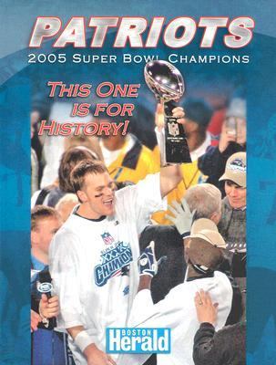 Patriots 2005 Super Bowl Champions : This One Is for History!  2005 9781596700932 Front Cover