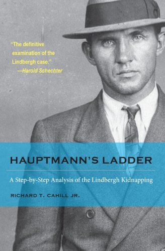 Hauptmann's Ladder A Step-By-Step Analysis of the Lindbergh Kidnapping  2014 9781606351932 Front Cover