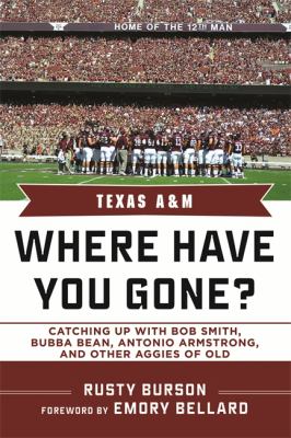 Texas a and M Where Have You Gone? Catching up with Bubba Bean, Antonio Armstrong, and Other Aggies of Old  2012 9781613210932 Front Cover