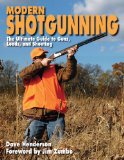 Modern Shotgunning The Ultimate Guide to Guns, Loads, and Shooting N/A 9781616082932 Front Cover
