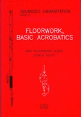 Floorwork, Basic Acrobatics Advanced Labnotation, Issue 6  2003 9781852730932 Front Cover