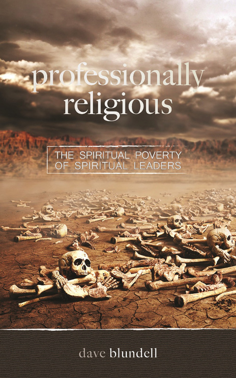 Professionally Religious The Spiritual Poverty of Spiritual Leaders N/A 9781940262932 Front Cover
