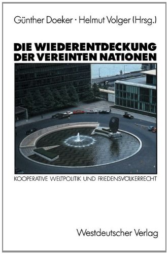 Die Wiederentdeckung Der Vereinten Nationen: Kooperative Weltpolitik Und Friendensvölkerrecht  1990 9783531121932 Front Cover