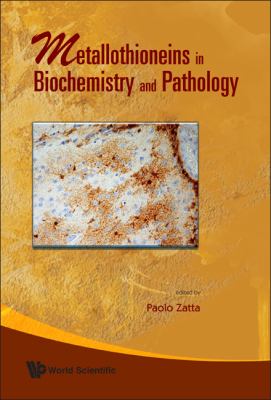 Metallothioneins in Biochemistry and Pathology   2008 9789812778932 Front Cover
