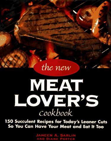 New Meatlover's Cookbook 200 Traditional and Innovative Recipes for Today's Healthy Lifestyle N/A 9780028603933 Front Cover