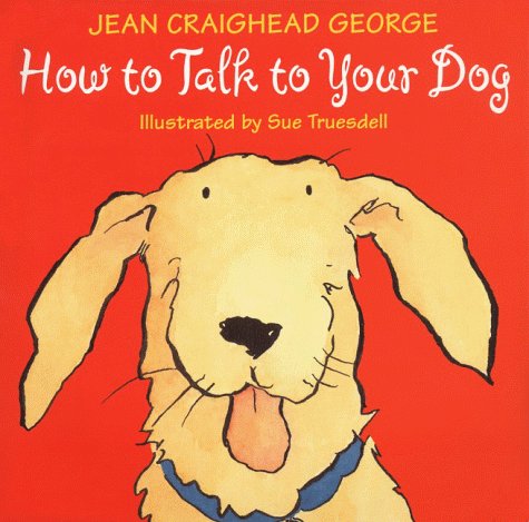 How to Talk to Your Dog   2000 9780060270933 Front Cover